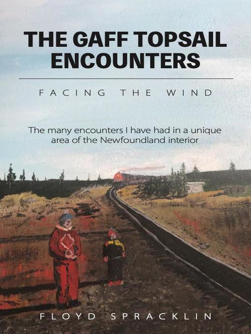 Title details for The Gaff Topsail Encounters by Floyd Spracklin - Available